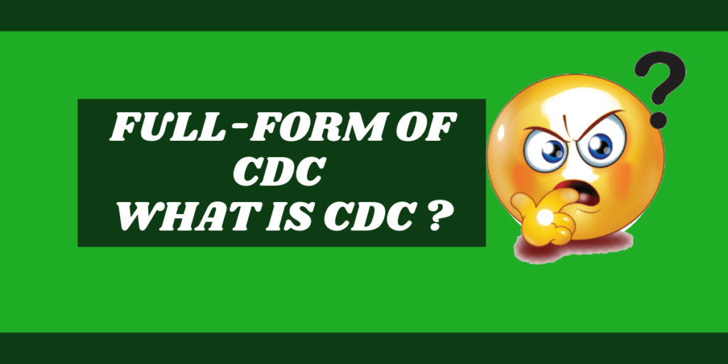 Full Form Of CDC What Is CDC Full Details? 2021