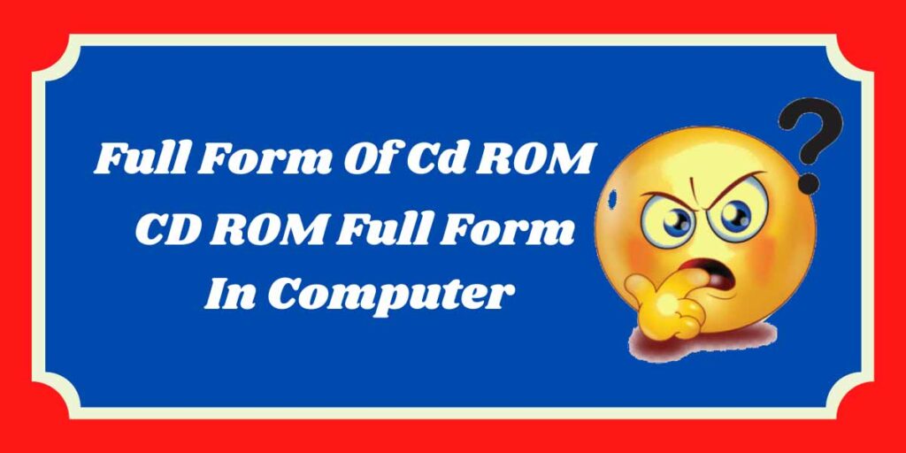 Cd Rom Full Form In Computer